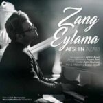 دانلود آهنگ افشین آذری Zang Eylama - 