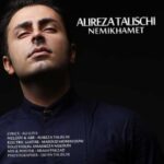 دانلود آهنگ علیرضا طلیسچی نمیخوامت - 