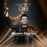 دانلود آهنگ میثم ابراهیمی Happy 98 - 